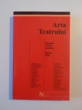 ARTA TEATRULUI de MICHELA TONITZA - IORDACHE , GEORGE BANU , EDITIA A II - A , 2004 , PREZINTA SUBLINIERI