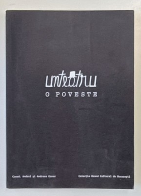UNTEATRU. O POVESTE , coord. ANDREI si ANDREEA GROSU ...ALEXANDRA SCINTEIANU , 2022 foto
