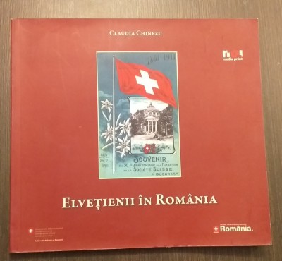 ELVETIENII IN ROMANIA - DESPRE SUCCES, FAIMA SI AFACERI - CLAUDIA CHINEZU foto