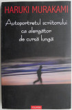 Autoportretul scriitorului ca alergator de cursa lunga &ndash; Haruki Murakami