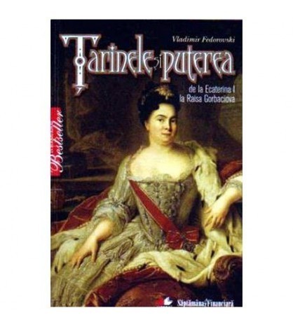 Vladimir Fedorovski - Tarinele si puterea de la Ecaterina I la Raisa