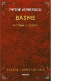 Basme. Cartea a patra - Petre Ispirescu