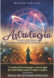 Astrologia &ndash; Stiinta Ezoterica si Poezie Initiatica in Traditiile Lumii