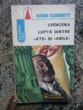 Miron Scorobete - Crancena lupta dintre ate si abile