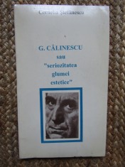 Cornelia Ștefănescu - G. Călinescu sau seriozitatea glumei estetice AUTOGRAF