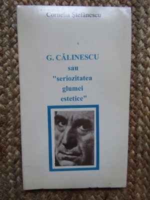 Cornelia Ștefănescu - G. Călinescu sau seriozitatea glumei estetice AUTOGRAF foto