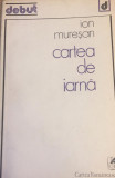 Ion Muresan Cartea de iarna 1981 dedicatie/autograf debut poezie prima editie