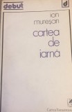 Ion Muresan Cartea de iarna 1981 dedicatie/autograf debut poezie prima editie