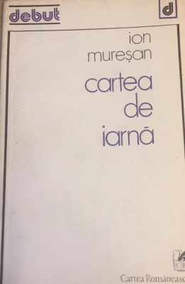Ion Muresan Cartea de iarna 1981 dedicatie/autograf debut poezie prima editie foto