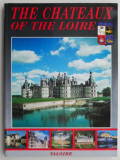 The Chateaux of The Loire (editie in limba engleza)