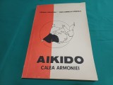 AIKIDO * CALEA ARMONIEI * ȘERBAN DERLOGEA * DAN-CORNELIU IONESCU / 1990 * 4 2 1