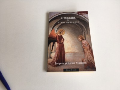 JACQUES SI RAISSA MARITAIN, LITURGHIE SI CONTEMPLATIE foto