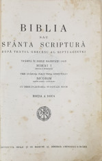 BIBLIA SAU SFANTA SCRIPTURA DUPA TEXTUL GRECESC AL SEPTUAGINTEI , TIPARITA IN ZILELE MAJESTATII SALE MIHAI I , PRIN OSARDIA INALT PREASFINTITULUI NIC foto