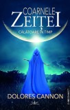 Coarnele zeitei. Calatoare in timp - Dolores Cannon