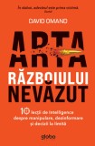 Arta razboiului nevazut - David Omand - Editura Globo
