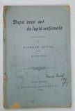 DUPA ZECE ANI DE LUPTA NATIONALA , STUDIU POLITIC de NICOLAE NOVAC , 1900