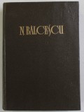 NICOLAE BALCESCU - OPERE VOL. IV : CORESPONDENTA , editie critica de G.ZANE , 1964 * PREZINTA URME DE UZURA