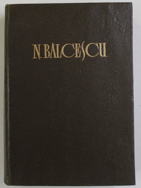NICOLAE BALCESCU - OPERE VOL. IV : CORESPONDENTA , editie critica de G.ZANE , 1964 * PREZINTA URME DE UZURA