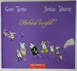 MOTANUL INVIZIBIL de GRETE TARTLER si STELIAN TABARAS , ilustratii de CRISTIANA RADU , 2009