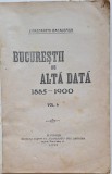 C. Bacalbașa &ndash; Bucureștii de altădată, vol. II (1885&ndash;1900) &ndash; Editura Universul, 1928