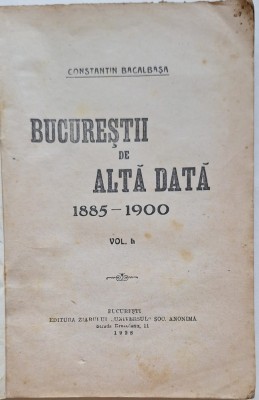 C. Bacalbașa &amp;ndash; Bucureștii de altădată, vol. II (1885&amp;ndash;1900) &amp;ndash; Editura Universul, 1928 foto