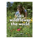 Let's Wildflower the World - Ghid Guerilla Gardening, Seedbombing, Seedswapping - Carte straina in engleza