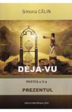 Deja-vu. Partea 2: Prezentul - Simona Calin