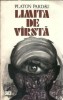 Roman Limita de Varsta Platon Pardau Editura Cartea Romaneasca 1982 Literatura Romana Clasic Coperta Cartonata
