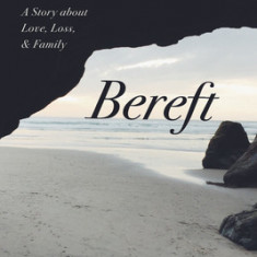 Bereft: A Story about Love, Loss, and Family