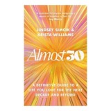 Almost 30 A Definitive Guide to a Life You Love for the Next Decade and Beyond
