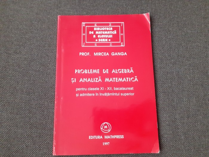 MIRCEA GANGA Probleme de algebra si analiza matematica pentru clasele XI-XII-A