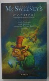 MONSTRUL , ANTOLOGIE DE POVESTIRI TRASNITE de NEIL GAMAN ...SI ALTII , COLECTIA McSWEENEY &#039;S , 2013