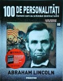 100 de personalitati. Oameni care au schimbat destinul lumii. Abraham Lincoln,