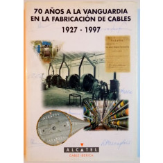 70 ANOS A LA VANGUARDIA EN LA FABRICACION DE CABLES 1927 - 1997