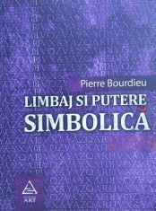 Pierre Bourdieu - Limbaj si putere simbolica filosofie sociologie critica RARA