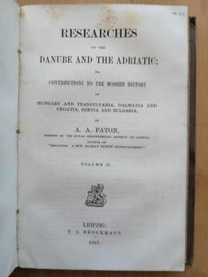 Researches on the Danube and the Adriatic - 2 vol, A. A. Paton, Leipzig, 1861 foto