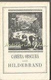 Camera Obscura - Hildebrand, Editura Pentru Literatura Universala, 1968, 482 pagini, Romana