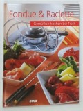 FONDUE und RACLETTE , GEMUTLICH KOCHEN BEI TISCH ' BUCURA-TE DE O MASA RELAXATA , GATITA CHIAR LA MASA ' , 2006