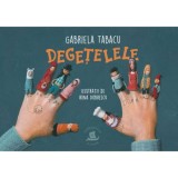 Degetelele - Gabriela Tabacu - Editura Humanitas