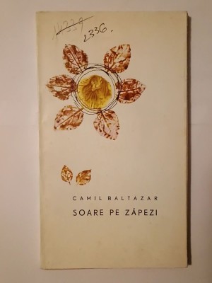 Camil Baltazar - Soare pe zăpezi (poezii) (1975; tiraj 1660 ex.) foto