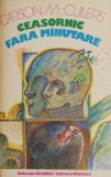 Ceasornic fără Minutare - Carson McCullers - Roman Beletristică