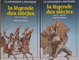 La Legende des Siecles, Victor Hugo, 2 vol. - Carte in Franceza, Editie Antica