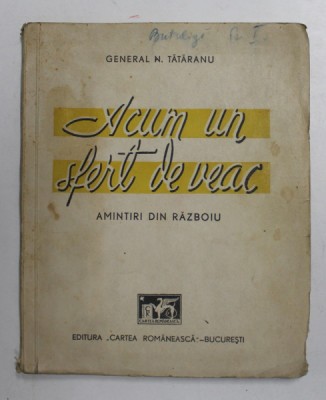 Acum un sfert de veac, Amintiri din razboi de General Tataranu - Bucuresti, 1940 foto