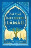 Roman "Cat timp inflaresc lamaii" Zoulfa Katouh Fictiune Editie Colectie Hardcover