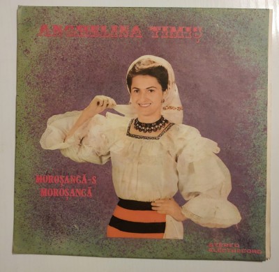 Anghelina Timis, Morosanca-s morosanca, disc vinil LP Electrecord 1984, ST-EPE foto