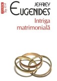 Intriga matrimoniala (Top 10+)/Jeffrey Eugenides, Polirom