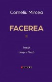 Facerea Vol.2: Tratat despre fiinta - Corneliu Mircea