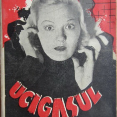 1930, Kurt Juhn, ”Ucigasul, roman senzational”, Editur Realitatea Ilustrata T9