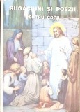 Rugăciuni și Poezii pentru Copii - Colectiv, 1992, Editura Lumina din Lumina, Carte Creștină, 336 pagini