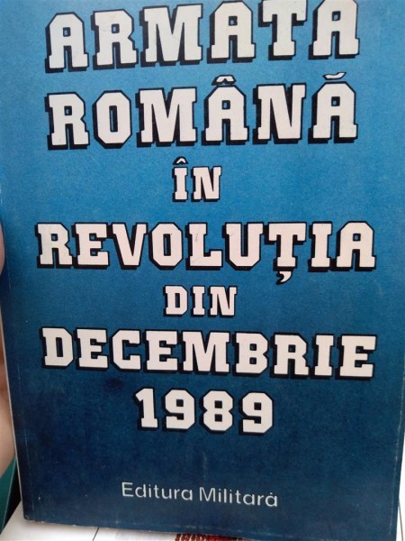 ARMATA ROMANA IN REVOLUTIA DIN DECEMBRIE 1989